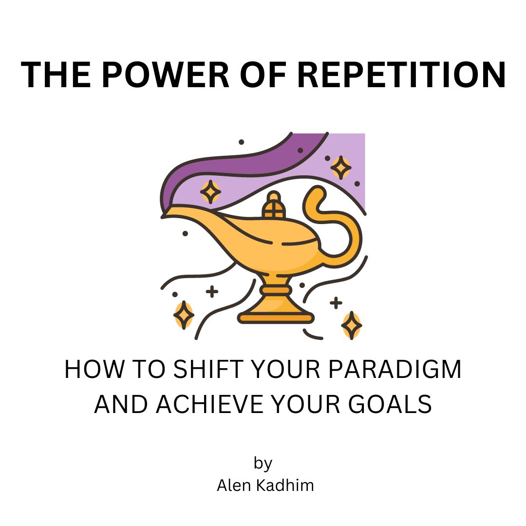 the-power-of-repetition-how-to-shift-your-paradigm-and-achieve-your