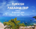 Turkish Paradise Trip